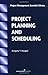 Project Planning and Scheduling (Project Management Essential Library.)