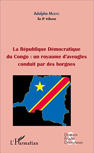La  République démocratique du Congo, un royaume d'aveugles conduit par des borgnes