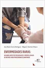 ENFERMEDADES RARAS: ALGUNOS ASPECTOS PSICOLÓGICOS Y MÉDICO-LEGALES DE INTERÉS PARA PROFESIONALES SANITARIOS (Construir Mundos)