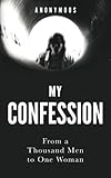 My Confession: From a Thousand Men to One Woman by 