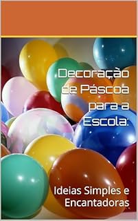 Livro Decoração de Páscoa para a Escola: : Ideias Simples e Encantadoras