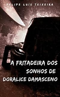 Livro A fritadeira dos sonhos de Doralice Damasceno