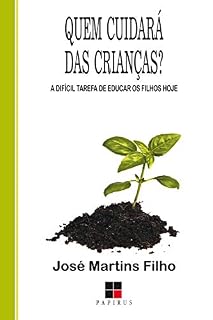 Livro Quem cuidará das crianças? A difícil tarefa de educar os filhos hoje
