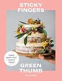 Sticky Fingers, Green Thumb: Baked Sweets that Taste of Nature by Hayley McKee