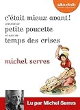 C'était mieux avant ! Suivi de Petite Poucette et Temps des crises: Livre audio 2 CD MP3 by