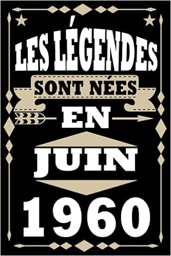 Amazon In Buy Les Legendes Sont Nees En Juin 1960 Cadeau Anniversaire 61 Ans Homme Femme Maman Papa Cadeau De Joyeux Anniversaire Pour 61 Ans Amie Fille Et Garcons Carnet 61 Ans 100