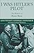 I Was Hitler's Pilot: The Memoirs of Hans Baur by Hans Baur, Roger Moorhouse
