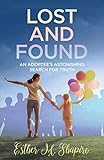 Lost and Found: An Adoptee's Astonishing Search for the Truth by Esther Shapiro