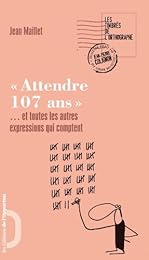 Attendre 107 ans