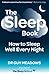 The Sleep Book: How to Sleep Well Every Night by Dr. Guy Meadows