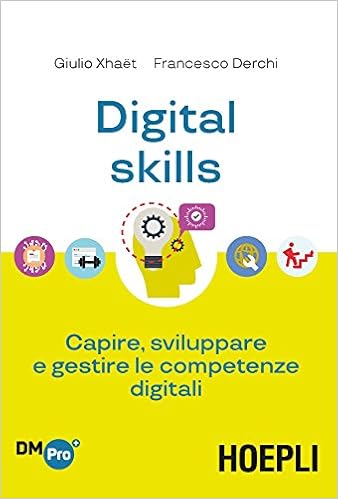 Giulio Xhaet – Digital skills. Capire, sviluppare e gestire le competenze digitali (2018)