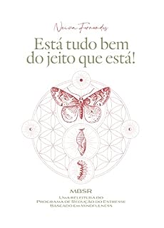 Livro Está tudo bem do jeito que está!: Uma releitura do Programa de Redução do Estresse baseado em Mindfulness