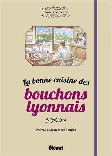 La  bonne cuisine des bouchons lyonnais