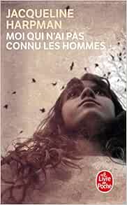Moi Qui N Ai Pas Connu Les Hommes Le Livre De Poche French Edition Harpman Jacqueline Amazon Com Books