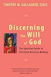 Discerning the Will of God: An Ignatian Guide to Christian Decision Making