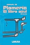 Manual de Plomeria el Libro Azul (The Pipe Fitters Blue Book), Graves, 9681817079