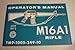 Operator's Manual M16A1 Rifle (Technical Manual, TM9-1005-249-10)