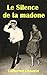 Le Silence de la madone (French Edition) by Catherine Choupin