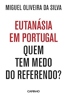 Livro Eutanásia em Portugal: Quem Tem Medo do Referendo?