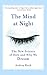 The Mind at Night: The New Science of How and Why We Dream by Andrea Rock