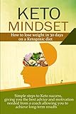 Keto Mindset: How to lose weight in 30 days on a Ketogenic diet. Simple steps to Keto success, givin by Gabriel Walker