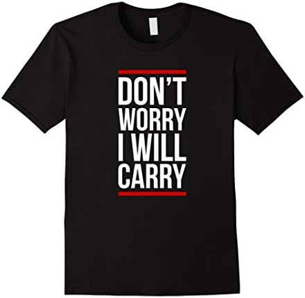 Men's Don't Worry I Will Carry - Funny FPS Gaming Shirt Large Black