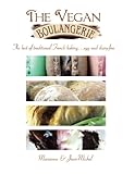 The Vegan Boulangerie: The best of traditional French baking . . . egg and dairy-free