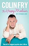 The Happy Medium: My Psychic Life by