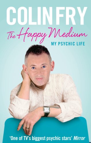 The Happy Medium: My Psychic Life by Colin Fry