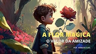 Livro A flor magica: o valor da amizade