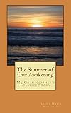 The Summer of Our Awakening: My Grandmother's Solstice Story by Linda Marie Whitesitt
