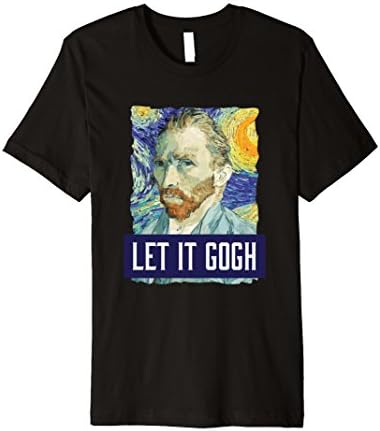 Funny Let It Gogh Vincent Van Gogh Artist T-Shirt
