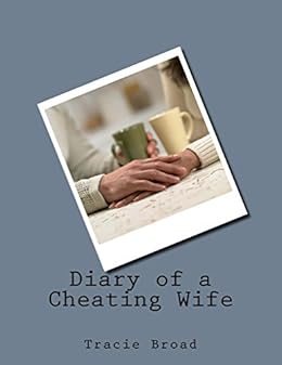 Diary of a Cheating Wife - Kindle edition by Broad, Tracie