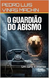 Livro O GUARDIÃO DO ABISMO: Um curto e intenso conto.