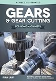 Gears and Gear Cutting for Home Machinists