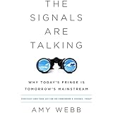 The Signals Are Talking: Why Today's Fringe Is Tomorrow's Mainstream