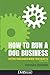 How to Run a Dog Business: Putting Your Career Where Your Heart Is by Veronica Boutelle