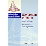 Nonlinear Physics with MAPLE for Scientists and Engineers, Enns, Richard H. and McGuire, George, 0817639772