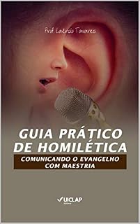 Livro Guia Prático de Homilética: Comunicando o evangelho com maestria