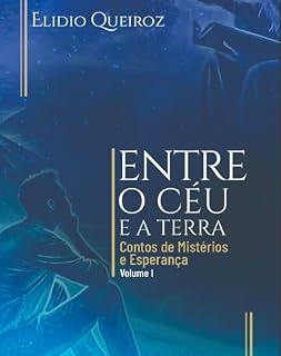 Livro Entre o céu e a terra: Contos de Mistérios e Esperança (Contos para a fé cristã)