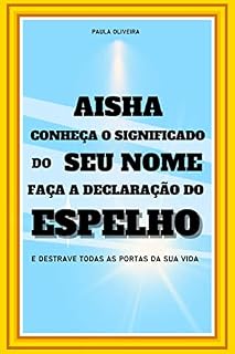 Livro Aisha, Conheça o Significado do Seu Nome: Faça a Declaração do Espelho e Destrave Todas as Portas da sua Vida