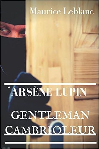 Arsene Lupin Gentleman Cambrioleur Un Recueil De Neuf Nouvelles Policieres De Maurice Leblanc French Edition Leblanc Maurice 9781549913266 Amazon Com Books
