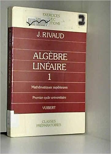Amazon Fr Exercices D Algebre Lineaire Tome 1 Exercices D Algebre Lineaire Rivaud Jacques Livres