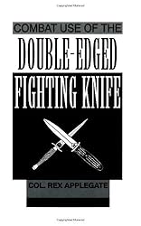 Combat Use Of The Double-Edged Fighting Knife