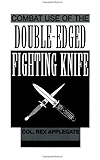 Combat Use Of The Double-Edged Fighting Knife