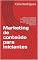 Livro Marketing de conteúdo para iniciantes: APRENDA TODOS OS PASSOS PARA COMEÇAR HOJE SEU NEGÓCIO ONLINE ,MESMO SENDO UM COMPLETO INICIANTE