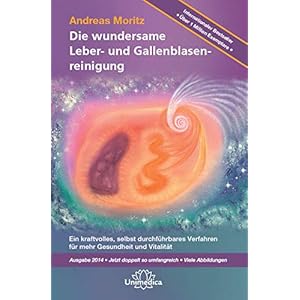 Die wundersame Leber- und Gallenblasenreinigung: Ein kraftvolles, selbst durchführbares Verfahren für mehr Gesundheit und Vitalität, Ausgabe 2014 – Jetzt doppelt so umfangreich – Viele Abbildungen Hardcover – 18 december 2019