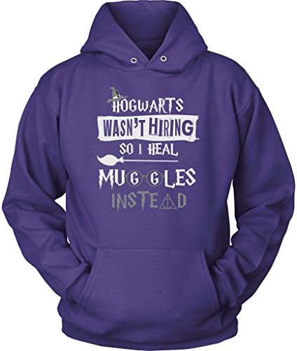 Hogwarts Wasn't Hiring So I Heal Muggles Instead Hoodie - Funny Nurse Doctor Medical Magical Tee Shirt T-Shirt Sweatshirt