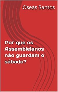 Livro Por que os Assembleianos não guardam o sábado?