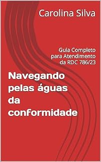Livro Navegando pelas águas da conformidade: Guia Completo para Atendimento da RDC 786/23